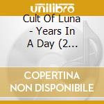 Cult Of Luna - Years In A Day (2 Cd+Dvd) cd musicale di Cult Of Luna