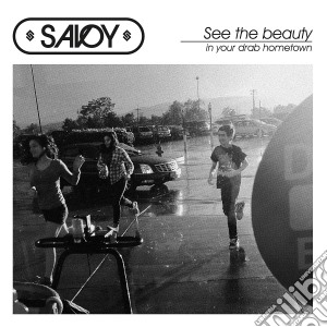 Savoy - See The Beauty In Your Drab Hometown cd musicale di Savoy