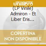 (LP Vinile) Admiron - Et Liber Eris (Limited Edition) lp vinile di Adimiron