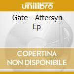 Gate - Attersyn Ep cd musicale di Gate