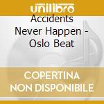 Accidents Never Happen - Oslo Beat cd