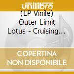 (LP Vinile) Outer Limit Lotus - Cruising The Old World vinile