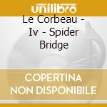 Le Corbeau - Iv - Spider Bridge cd