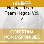Hegdal, Team - Team Hegdal Vol. 2 cd