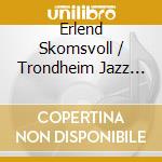 Erlend Skomsvoll / Trondheim Jazz Orchestra - What If? A Conterfactual Fairytale (2 Cd)