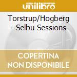Torstrup/Hogberg - Selbu Sessions cd
