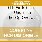 (LP Vinile) Lin - Under En Bro Og Over En Skute vinile