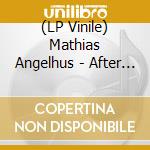 (LP Vinile) Mathias Angelhus - After The Rain vinile