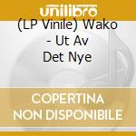 (LP Vinile) Wako - Ut Av Det Nye vinile