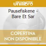 Pausefiskene - Bare Et Sar cd
