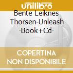 Bente Leiknes Thorsen-Unleash -Book+Cd- cd
