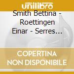 Smith Bettina - Roettingen Einar - Serres Chaudes - Melodies Francaises cd musicale di Smith Bettina