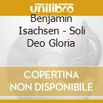 Benjamin Isachsen - Soli Deo Gloria cd