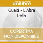 Guaiti - L'Altra Bella cd