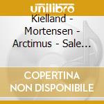 Kielland - Mortensen - Arctimus - Sale Jolekveld cd