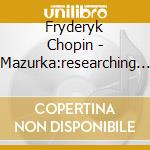 Fryderyk Chopin - Mazurka:researching Chopi cd