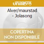 Alver/maurstad - Jolasong cd musicale di Alver/maurstad