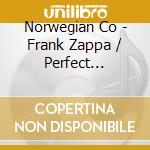 Norwegian Co - Frank Zappa / Perfect Strangers cd musicale di Norwegian Co