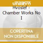 Hvoslef - Chamber Works No I cd
