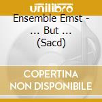Ensemble Ernst - ... But ... (Sacd) cd