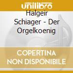 Halgeir Schiager - Der Orgelkoenig cd