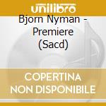 Bjorn Nyman - Premiere (Sacd) cd