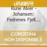 Rune Alver - Johansen: Fedrenes Fjell (sacd) cd musicale di Rune Alver