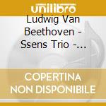 Ludwig Van Beethoven - Ssens Trio - String Trio. Op. 3 / Serenade. Op. 8 cd musicale di Ludwig Van Beethoven