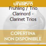 Fruhling / Trio Clarinord - Clarinet Trios cd