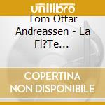 Tom Ottar Andreassen - La Fl?Te Norv?Gienne cd