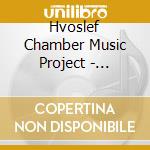 Hvoslef Chamber Music Project - Hvoslef Chamber Works No. Iv cd musicale di Hvoslef Chamber Music Project