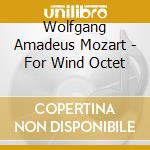 Wolfgang Amadeus Mozart - For Wind Octet cd musicale di Triebensee, J.