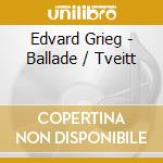 Edvard Grieg - Ballade / Tveitt cd