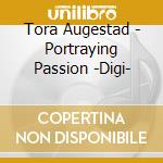 Tora Augestad  - Portraying Passion -Digi- cd musicale di Tora Augestad