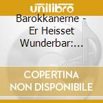 Barokkanerne - Er Heisset Wunderbar: Fasch/Graupner/Telemann/Bach cd