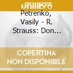 Petrenko, Vasily - R. Strauss: Don Quixote cd musicale