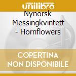 Nynorsk Messingkvintett - Hornflowers cd musicale