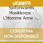 Sjoforsvarets Musikkorps - L'Homme Arme - Works By.. cd