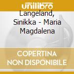 Langeland, Sinikka - Maria Magdalena cd