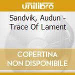 Sandvik, Audun - Trace Of Lament cd