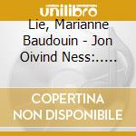 Lie, Marianne Baudouin - Jon Oivind Ness:.. -Digi- cd