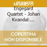 Engegard Quartet - Johan Kvandal: Complete cd musicale