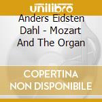 Anders Eidsten Dahl - Mozart And The Organ cd