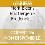 Mark Elder / Phil Bergen - Frederick Delius Eine.. cd musicale