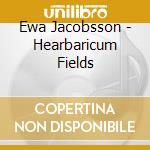 Ewa Jacobsson - Hearbaricum Fields cd