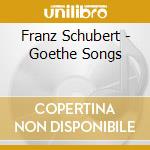 Franz Schubert - Goethe Songs cd