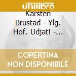 Karsten Brustad - Ylg. Hof. Udjat! - Concerts For Soloists And Orchestra cd