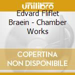 Edvard Fliflet Braein - Chamber Works cd