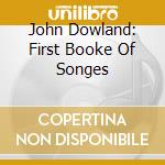John Dowland: First Booke Of Songes cd