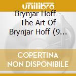Brynjar Hoff - The Art Of Brynjar Hoff (9 Cd) cd musicale di Brynjar Hoff